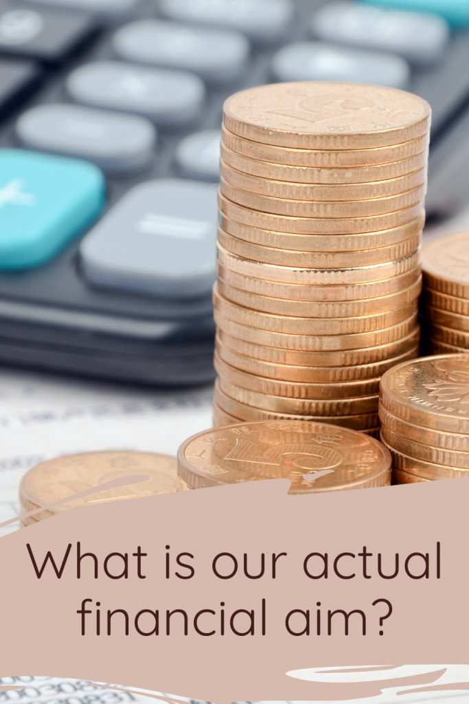 What is our actual financial aim?