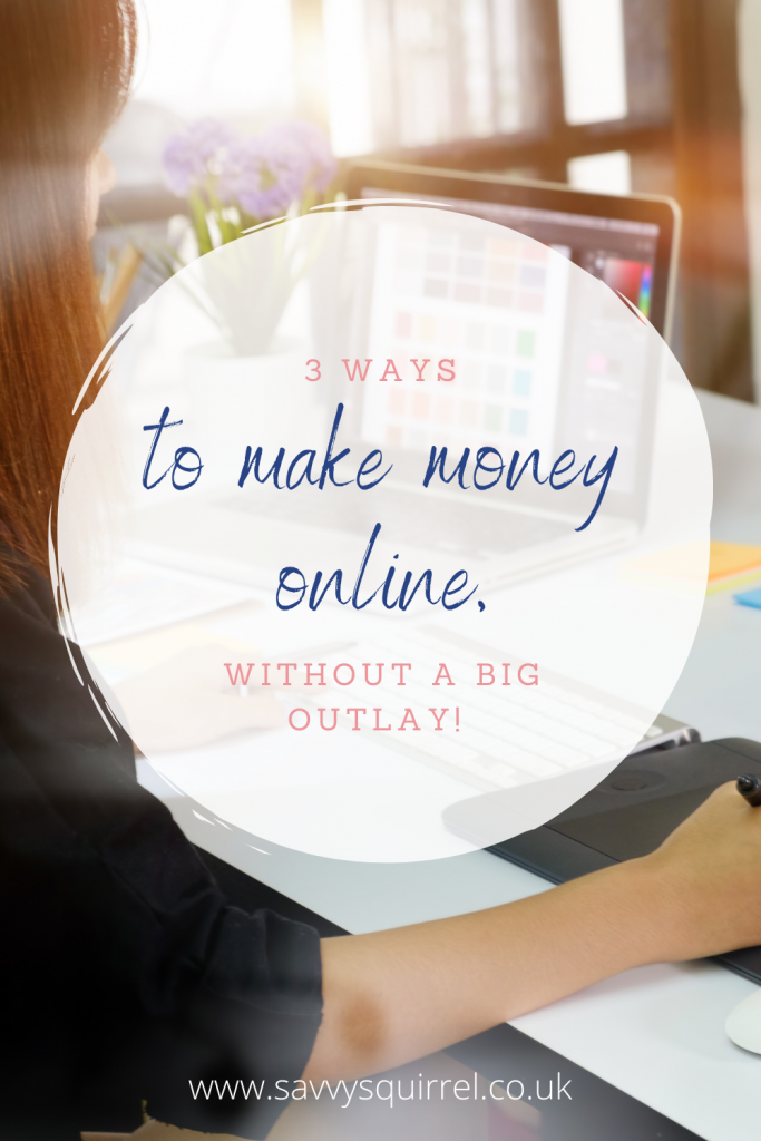 3 ways to make money online, without a big outlay! 